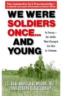 We Were Soldiers Once... and Young: Ia Drang - The Battle That Changed the War in Vietnam - General Ha Moore