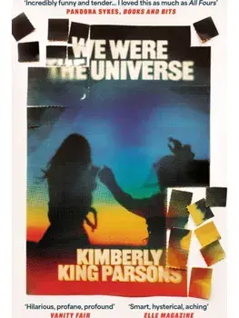 We Were the Universe. 'Full of dark wit and feral delight' Jenny Offill, Main, Paperback/Kimberly King Parsons