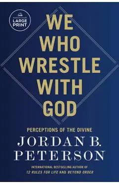 We Who Wrestle with God - Jordan B. Peterson