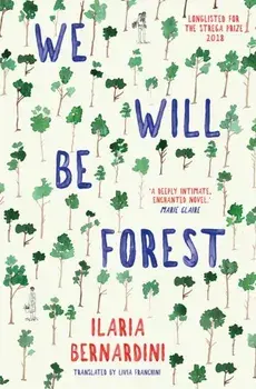 We Will Be Forest, Paperback/Ilaria Bernardini
