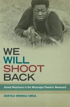 We Will Shoot Back: Armed Resistance in the Mississippi Freedom Movement, Paperback/Akinyele Omowale Umoja