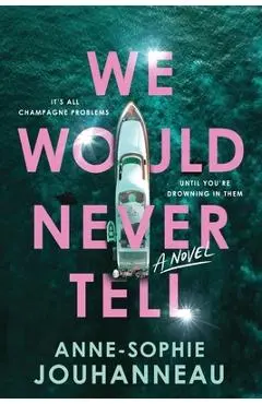 We Would Never Tell - Anne-sophie Jouhanneau
