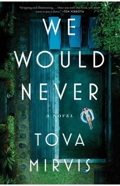 We Would Never - Tova Mirvis