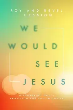 We Would See Jesus: Discovering God's Provision for You in Christ, Paperback/Roy Hession