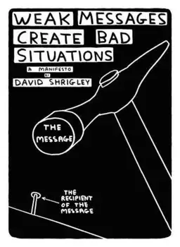 Weak Messages Create Bad Situations: A Manifesto, Paperback/David Shrigley