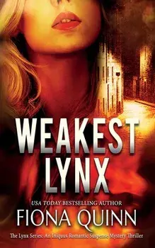Weakest Lynx: An Iniquus Romantic Suspense Mystery Thriller, Paperback/Fiona Quinn