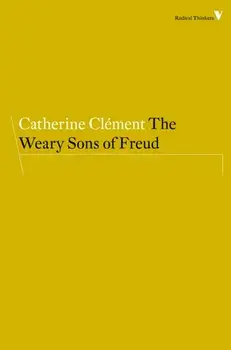 Weary Sons of Freud, Paperback/Catherine Clement