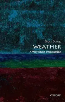 Weather: A Very Short Introduction, Paperback/Storm Dunlop