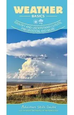 Weather Basics: Identify and Understand Clouds, Precipitation, and More - Ryan Henning