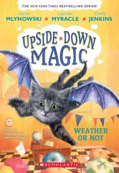 Weather or Not (Upside-Down Magic #5), Paperback/Sarah Mlynowski