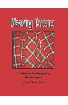 Weaving Tartans: A Guide for Contemporary Handweavers - Linda Tilson Davis