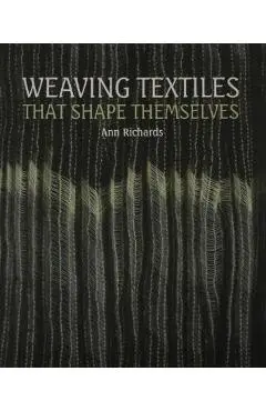 Weaving Textiles That Shape Themselves - Ann Richards
