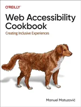Web Accessibility Cookbook. Creating Inclusive Experiences, Paperback/Manuel Matuzovic