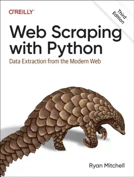 Web Scraping with Python. Data Extraction from the Modern Web, 3 ed, Paperback/Ryan Mitchell