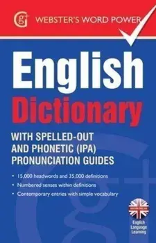 Webster's Word Power English Dictionary : With Easy-to-Follow Pronunciation Guide and IPA/Betty Kirkpatrick