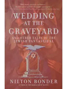 Wedding at the Graveyard. And Other Stories of the Jewish Fantastical, Paperback/Nilton Bonder