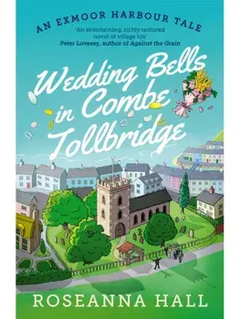 Wedding Bells in Combe Tollbridge. a cosy and heart-warming escapist read, Paperback/Roseanna Hall