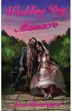 Wedding Day Massacre - Aron Beauregard
