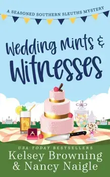 Wedding Mints and Witnesses: An Action-Packed Animal Cozy Mystery, Paperback/Kelsey Browning