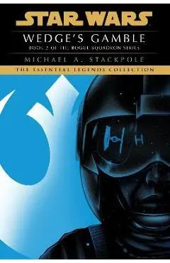 Wedge's Gamble: Star Wars Legends (Rogue Squadron) - Michael A. Stackpole