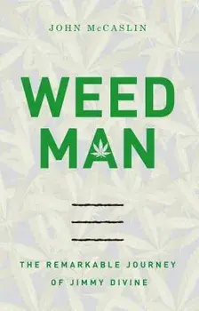 Weed Man: The Remarkable Journey of Jimmy Divine, Paperback/John McCaslin