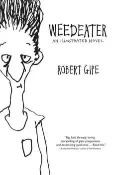 Weedeater: An Illustrated Novel, Hardcover/Robert Gipe