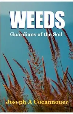 Weeds - Guardian of the Soil - Joseph A. Cocannouer