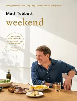 Weekend. Eating at Home: From Long Lazy Lunches to Fast Family Fixes, Hardback/Matt Tebbutt