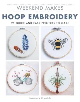 Weekend Makes: Hoop Embroidery, Paperback/Rosemary Drysdale