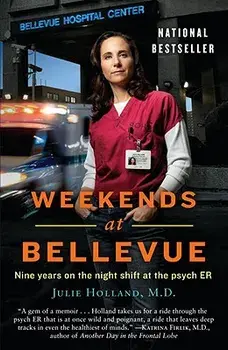 Weekends at Bellevue: Nine Years on the Night Shift at the Psych Er, Paperback/Julie Holland