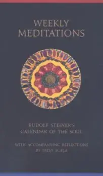 Weekly Meditations: Rudolf Steiner's the Calendar of the Soul with Reflections, Paperback/Rudolf Steiner