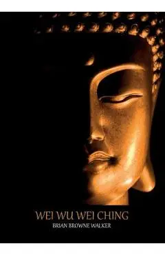 Wei wu Wei Ching - Brian Browne Walker