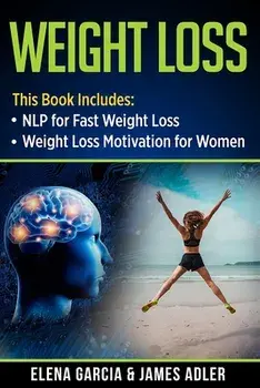 Weight Loss: NLP for Fast Weight Loss & Weight Loss Motivation for Women, Paperback/Elena Garcia
