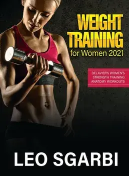 Weight Training for Women 2021: Delavier's Women's Strength Training Anatomy Workouts, Hardcover/***