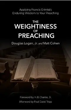 Weightiness of Preaching - Doug Logan