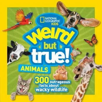 Weird But True Animals/National Geographic Kids