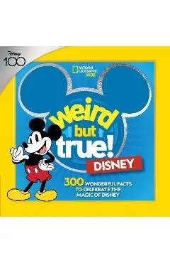 Weird But True! Disney: 300 Wonderful Facts to Celebrate the Magic of Disney - National Geographic Kids