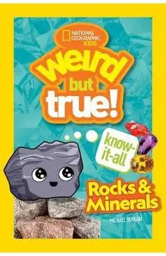 Weird But True Know-It-All: Rocks & Minerals - Michael Burgan