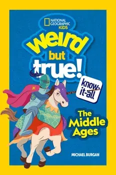 Weird But True Know-It-All: The Middle Ages, Paperback/National Geographic KIds