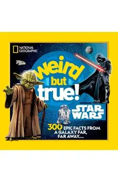 Weird But True! Star Wars: 300 Epic Facts from a Galaxy Far, Far Away.... - National Geographic Kids