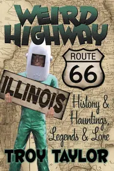 Weird Highway: Illinois, Paperback/Troy Taylor