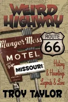 Weird Highway: Missouri, Paperback/Troy Taylor