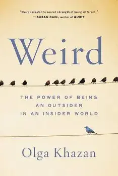 Weird: The Power of Being an Outsider in an Insider World, Paperback/Olga Khazan
