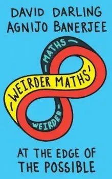 Weirder Maths/David Darling