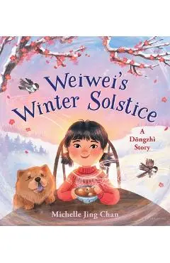 Weiwei's Winter Solstice: A Dong Zhi Story - Michelle Jing Chan