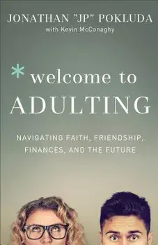Welcome to Adulting: Navigating Faith, Friendship, Finances, and the Future, Paperback/Jonathan Pokluda