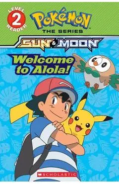 Welcome to Alola! (Pok�mon Alola: Level 2 Reader) - Maria S. Barbo