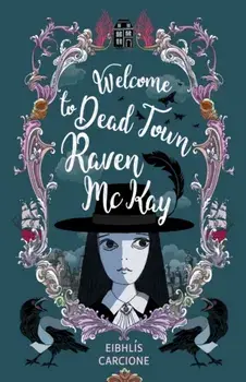 Welcome to Dead Town Raven McKay, Paperback/Eibhlis Carcione