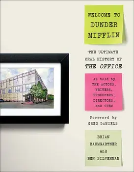 Welcome to Dunder Mifflin: The Ultimate Oral History of the Office, Hardcover/Brian Baumgartner