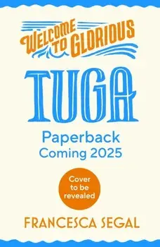 Welcome to Glorious Tuga, Paperback/Francesca Segal